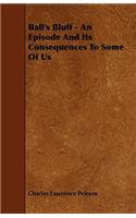 Ball's Bluff - An Episode and Its Consequences to Some of Us