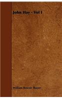 John Hay - Vol I