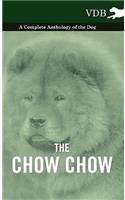 The Chow Chow - A Complete Anthology of the Dog -: (English)