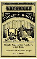 Simple Vegetarian Cookery with Eggs - A Selection of Old-Time Recipes