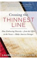 Crossing the Thinnest Line: How Embracing Diversity--From the Office to the Oscars--Makes America Stronger