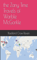 Zany Time Travels of Warble McGorkle