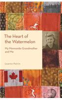 The Heart of the Watermelon: My Mennonite Grandmother and Me