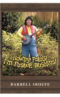 Howdy Folks! I'm Fuster Buskins