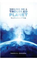 Smiling on a Troubled Planet: In a Shadow of Time