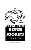 100 Of The Best Horse Jockeys Of All TIME