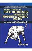 Understanding the Great Depression and Failures of Modern Economic Policy: The Story of the Heedless Giant(English)