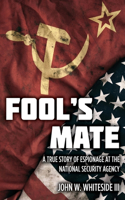 Fool's Mate: A True Story of Espionage at the National Security Agency