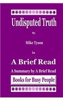 Undisputed Truth by Mike Tyson in A Brief Read