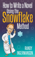 How to Write a Novel Using the Snowflake Method: (1 Advanced Fiction Writing)