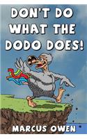 Don't Do What The Dodo Does!