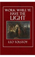 Work While Ye Have the Light