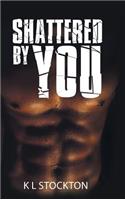 Shattered by You