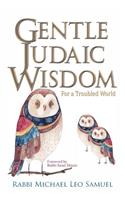 Gentle Judaic Wisdom For A Troubled World