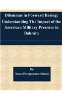 Dilemmas in Forward Basing: Understanding The Impact of the American Military Presence in Bahrain(English)