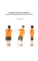 Finding A Happy Medium...Understanding & Preventing Childhood Obesity