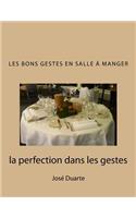 Les bons gestes en salle à manger: la perfection dans les gestes