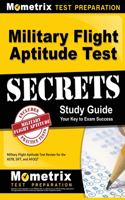 Military Flight Aptitude Test Secrets Study Guide: Military Flight Aptitude Test Review for the Astb, Sift, and Afoqt