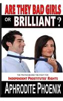 Are They Bad Girls or Brilliant?: The Truths Behind the Fight for Independent Prostitutes' Rights