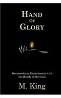 Hand of Glory: Daemonolatry Experiments With the Hands of the Gods