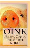 Oink: Bilingual Verse in English & Pig Latin(English)