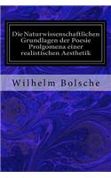 Die Naturwissenschaftlichen Grundlagen der Poesie Prolgomena einer realistischen Aesthetik