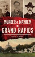 Murder & Mayhem in Grand Rapids