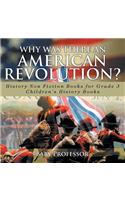 Why Was There An American Revolution? History Non Fiction Books for Grade 3 Children's History Books