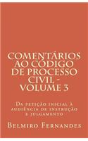Comentarios Ao Codigo de Processo Civil - Volume 3: Da Peticao Inicial a Audiencia de Instrucao E Julgamento