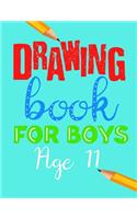 Drawing Book For Boys Age 11: Unlined Blank Journal For Doodling Drawing Sketching & Writing