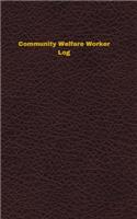 Community Welfare Worker Log: Logbook, Journal - 102 pages, 5 x 8 inches(Unique Logbooks/Record Books)