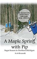 Maple Spring with PIP: Sugar Season in Northern Michigan