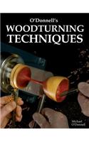 O'Donnell's Woodturning Techniques