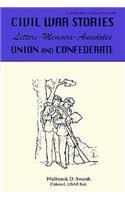 Civil War Stories: Letters-Memoirs-Anecdotes, Union and Confederate