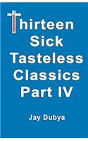 Thirteen Tasteless Classics IV