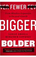 Fewer, Bigger, Bolder