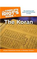 The Complete Idiot's Guide to the Koran: The Inspiring Truth about the Sacred Book of Islam