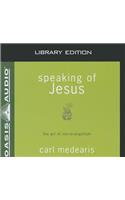 Speaking of Jesus (Library Edition)