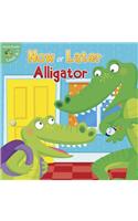 Now or Later Alligator