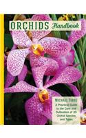Orchids Handbook: A Practical Guide to the Care and Cultivation to 35 Orchid Species and Types