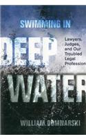 Swimming in Deep Water: Lawyers, Judges, and Our Troubled Legal Profession