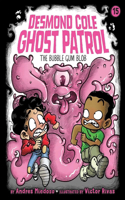 The Bubble Gum Blob: Volume 15(Desmond Cole Ghost Patrol)