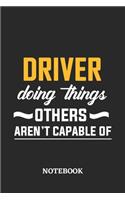 Driver Doing Things Others Aren't Capable of Notebook: 6x9 inches - 110 blank numbered pages - Perfect Office Job Utility - Gift, Present Idea