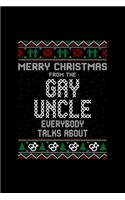 Merry Christmas Gay Uncle Everybody Talks About: Notebook Blank Lined Ruled 6x9 120 Pages