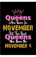 Queens Are Born In November Real Queens Are Born In November 4 Notebook Birthday Funny Gift