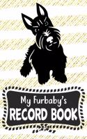 My Furbaby's Record Book: Cute Scottish Terrier Dog Puppy Pet Vaccination, Immunization, Health Wellness Record Journal, Appointment Organizer For Dog Owners and Puppy Lovers