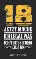 18 Jetzt Mache Ich Legal Was Ich Tue Seitdem Ich 14 Bin: Din A5 Linien Heft (Liniert) Für 18. Geburtstag Notizbuch Tagebuch Planer 18 Jahre Alt Werden Notiz Buch Geschenk Journal Erwachsen Werden 18 Notebo