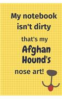 My Notebook Isn't Dirty That's my Afghan Hound's Nose Art: For Afghan Hound Dog Fans