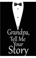 Grandpa, tell me your story: A guided journal to tell me your memories, keepsake questions.This is a great gift to Dad, grandpa, granddad, father and uncle from family members, 
