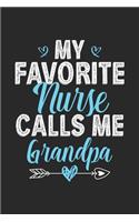 My Favorite Nurse Calls Me Grandpa: Funny Notebook Journal Gift For Grandpa for Writing Diary, Perfect Nursing Journal for men, Cool Blank Lined Journal For Birthday